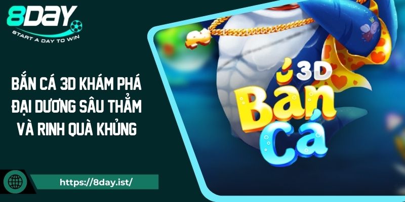 Bắn Cá 3D Khám Phá Đại Dương Sâu Thẳm Và Rinh Quà Khủng
