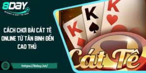 Cách Chơi Bài Cát Tê Online Từ Tân Binh Đến Cao Thủ