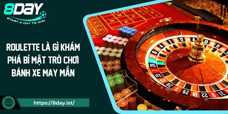 Roulette Là Gì Khám Phá Bí Mật Trò Chơi Bánh Xe May Mắn